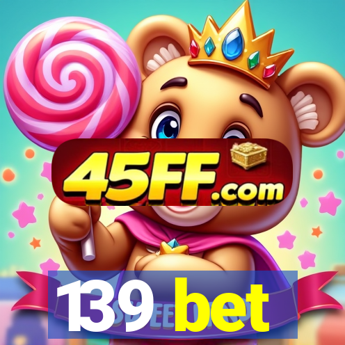 139 bet
